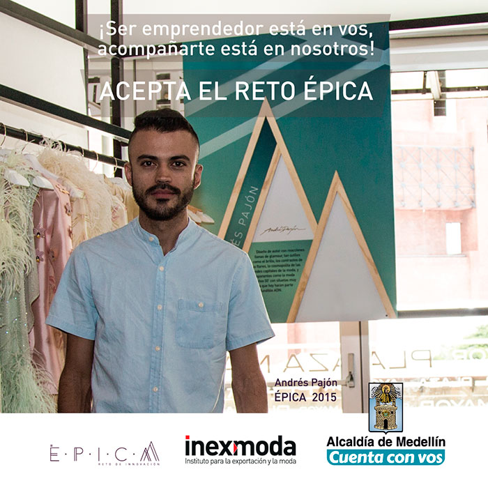 Andrés Pajón ejemplo de la pasión por tener una empresa exitosa de moda. #talentoradicals fue parte de Épica 2015